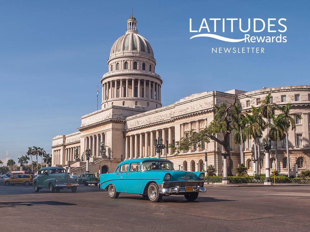 Latitudes Rewards Newsletter: So Much Havana, So Much Time